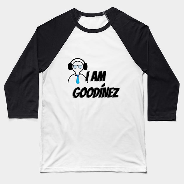 I AM GOODINEZ Baseball T-Shirt by E2M